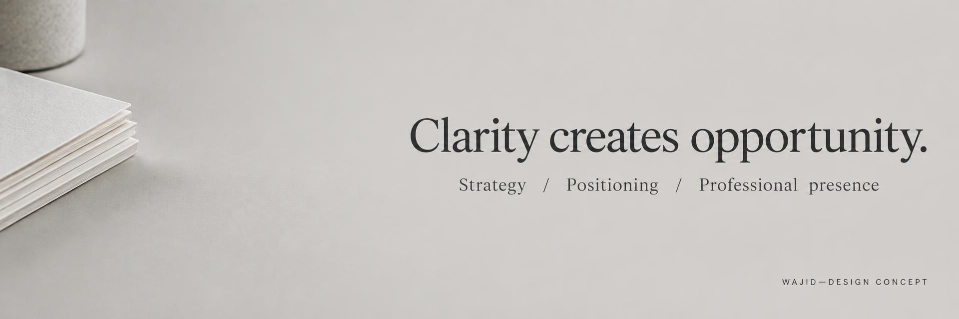 Clarity creates opportunity